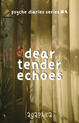 DEAR TENDER ECHOES
