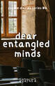 DEAR ENTANGLED MINDS