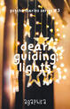 DEAR GUIDING LIGHTS